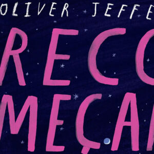 Recomeçar, Oliver Jeffers, Deus Me Livro, Orfeu Negro, Crítica,