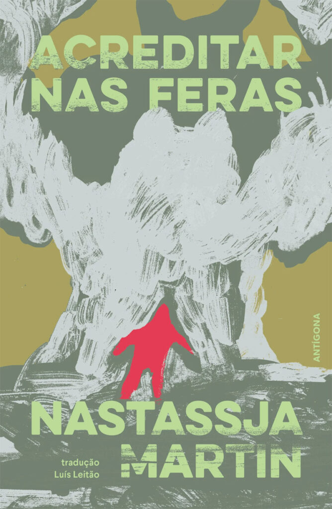 Acreditar nas Feras, Nastassja Martin, Deus Me Livro, Antígona, Crítica,