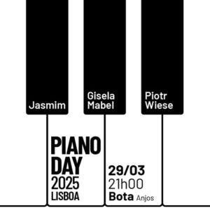 Jasmim, Gisela Mabel, Pinuts, Deus Me Livro, BOTA, Piotr Wiese, Piano Day, Nils Frahm,