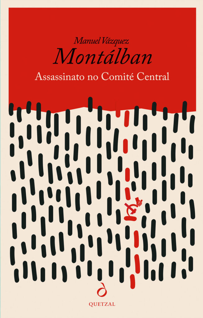 Assassinato no Comité Central, Manuel Vázquez Montalbán, Deus Me Livro, Crítica, Quetzal,