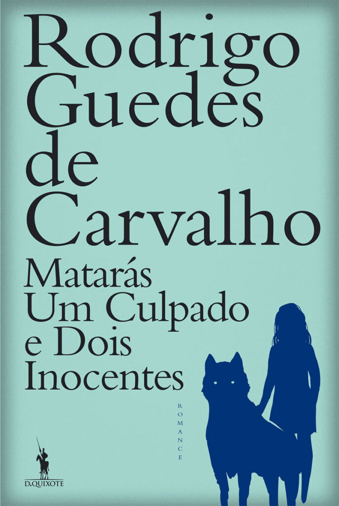 Matarás Um Culpado e Dois Inocentes, Crítica, Deus Me Livro, D. Quixote, Dom Quixote, Rodrigo Guedes de Carvalho,
