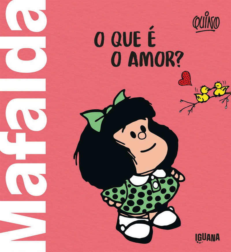 Mafalda: O Que é o Amor?, Quino, Mafalda, Deus Me Livro, Iguana, Crítica,