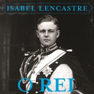 Curtas da Estante, Oficina do Livro, Deus Me Livro, O Rei Que Não Reinou, Isabel Lencastre,