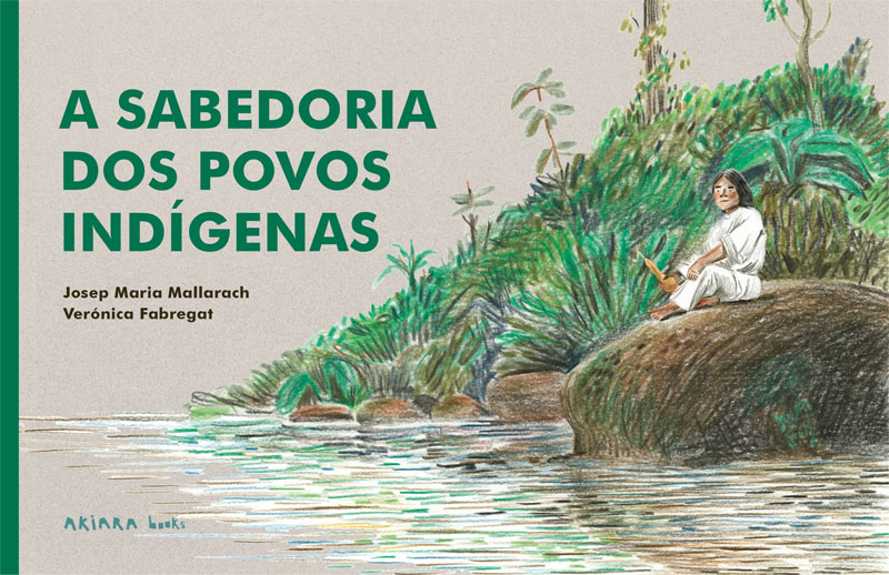 A Sabedoria dos Povos Indígenas, Deus Me Livro, Crítica, Akiara, Akiara Books, Josep Maria Mallarach, Verónica Fabregat,