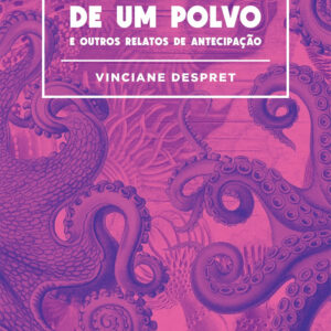 Autobiografia de um Polvo, Vinciane Despret, Deus Me Livro, Crítica, Antígona,