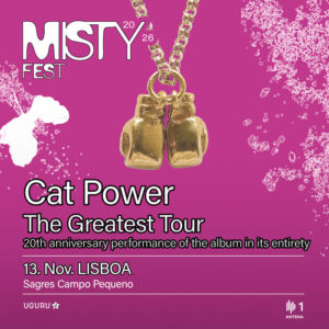 Cat Power, Misty Fest, Misty Fest 2026, Deus Me Livro, Concerto, The Greatest, Dirty Delta Blues, Sagres Campo Pequeno,