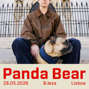 Panda Bear, Concerto, Deus Me Livro, B.Leza, Primacera Tours, Primavera Tours Portugal,