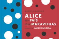 Alice no País das Maravilhas, Iguana, Deus Me Livro, Crítica, Lewis Carroll, Yayoi Kusama,