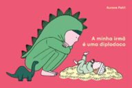 A Minha Irmã é Uma Diplodoco, Deus Me Livro, Crítica, Orfeu Negro, Orfeu Mini, Crescida, Aurore Petit,