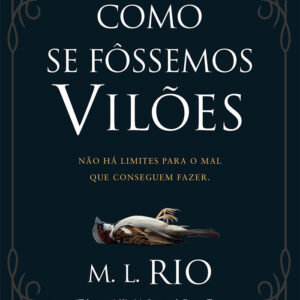 Como Se Fôssemos Vilões, M. L. Rio, Deus Me Livro, Crítica, Asa,