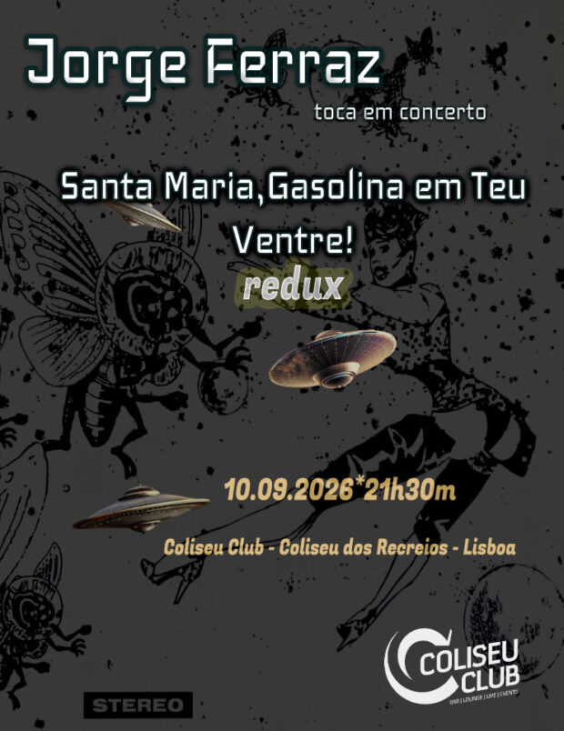 Jorge Ferraz, Coliseu Club, Santa Maria Gasolina em Teu Ventre! REDUX, Santa Maria Gasolina em Teu Ventre!, Deus Me Livro, Concerto,