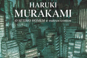 O Sétimo Homem e outros contos, Deus Me Livro, Casa das Letras, Crítica, Jean-Christophe Deveney, PMGL, Haruki Murakami,