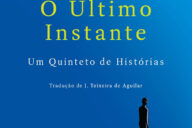 Curtas da Estante, O Último Instante, Salman Rushdie, Deus Me Livro, Dom Quixote, D. Quixote,