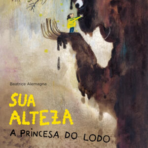 Sua Alteza a Princesa do Lodo, Beatrice Alemagna, Deus Me Livro, Cr´´itica, Orfeu Negro,