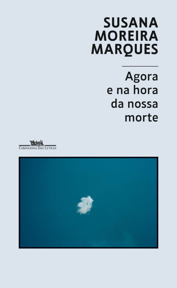 Agora e na hora da nossa morte, Susana Moreira Marques, Companhia das Letras, Deus Me Livro, Crítica,