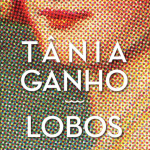 Lobos, Dom Quixote, Deus Me Livro, Crítica, Tânia Ganho,